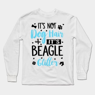 It's Not Dog Hair It's Beagle Glitter Long Sleeve T-Shirt